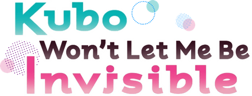 Kubo Won't Let Me Be Invisible