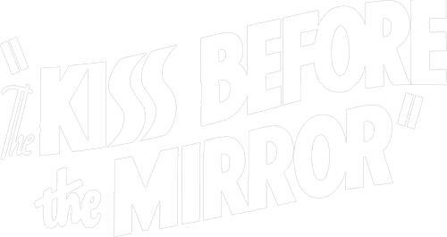 The Kiss Before the Mirror