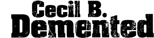 Cecil B. Demented