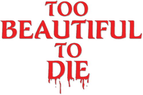 Too Beautiful to Die