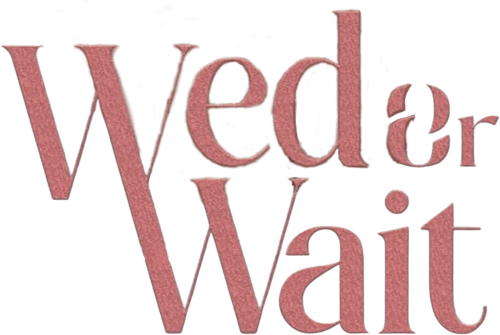 Wed or Wait
