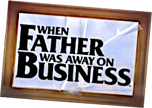 When Father Was Away on Business