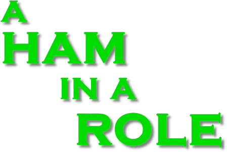 A Ham in a Role