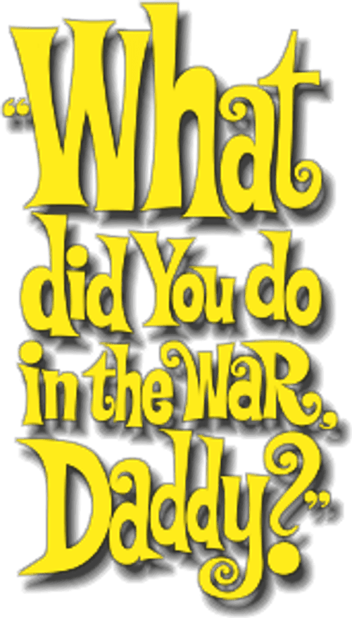 What Did You Do in the War, Daddy?