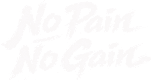 No Pain No Gain