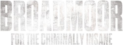 Broadmoor: For The Criminally Insane