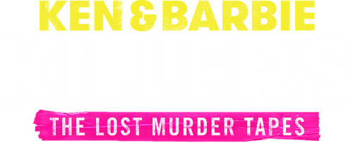 Ken and Barbie Killers: The Lost Murder Tapes