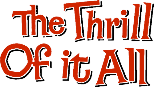 The Thrill of It All