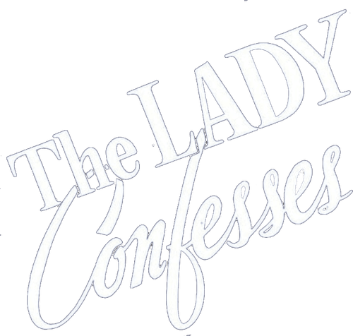 The Lady Confesses