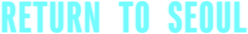 Return to Seoul