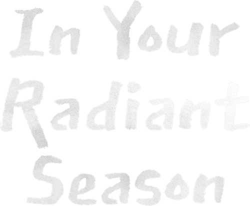 In Your Radiant Season