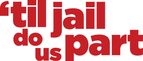 'Til Jail Do Us Part