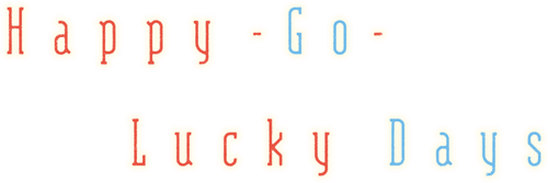 Happy-Go-Lucky Days