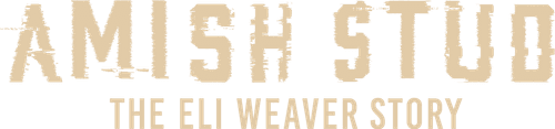 Amish Stud: The Eli Weaver Story