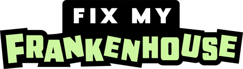 Fix My Frankenhouse