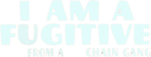 I Am a Fugitive from a Chain Gang