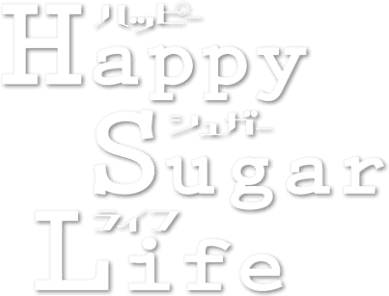 Happy Sugar Life