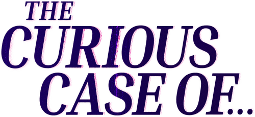 The Curious Case of...