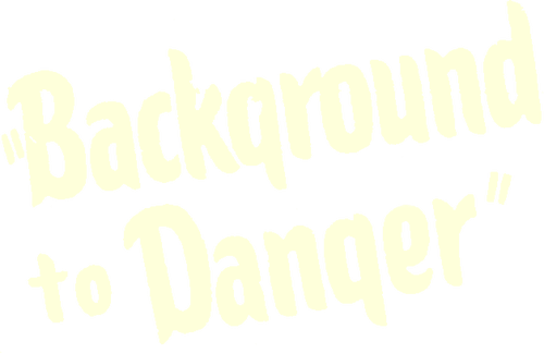 Background to Danger
