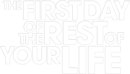 The First Day of the Rest of Your Life