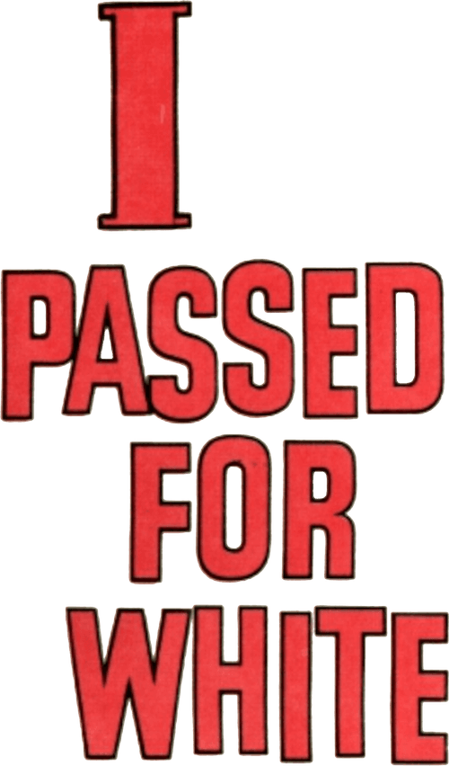 I Passed for White