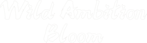 Wild Ambition Bloom