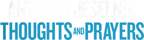 Anthony Jeselnik: Thoughts and Prayers