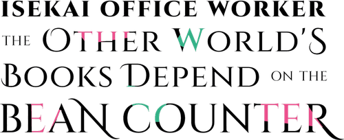 Isekai Office Worker: The Other World's Books Depend on the Bean Counter