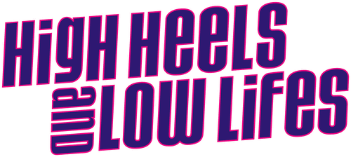 High Heels and Low Lifes