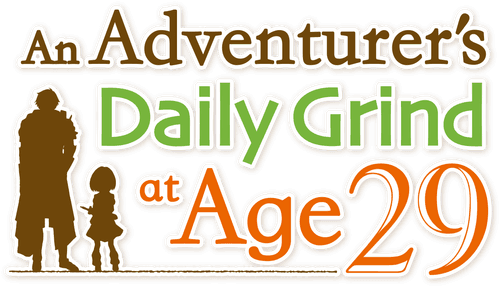An Adventurer's Daily Grind at Age 29