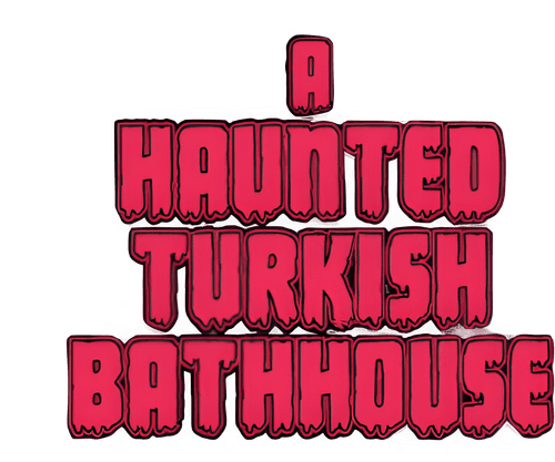 A Haunted Turkish Bathhouse
