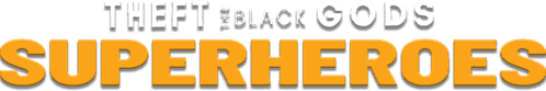 Theft of the Black Gods: The Superheroes