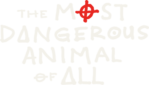 The Most Dangerous Animal of All