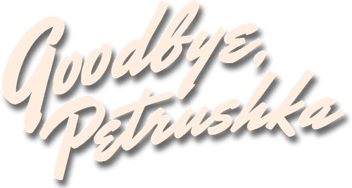 Goodbye, Petrushka