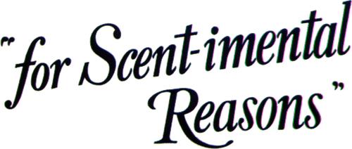 For Scent-imental Reasons