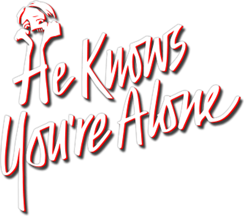 He Knows You're Alone