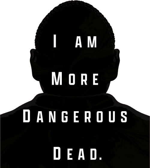 I Am More Dangerous Dead