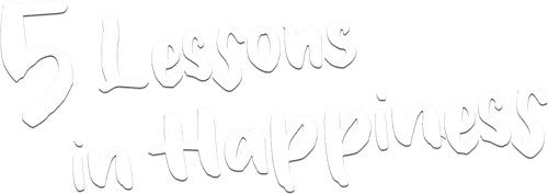 5 Lessons in Happiness: Little Man