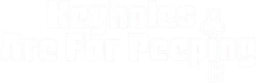 Keyholes Are for Peeping