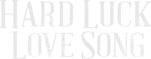 Hard Luck Love Song