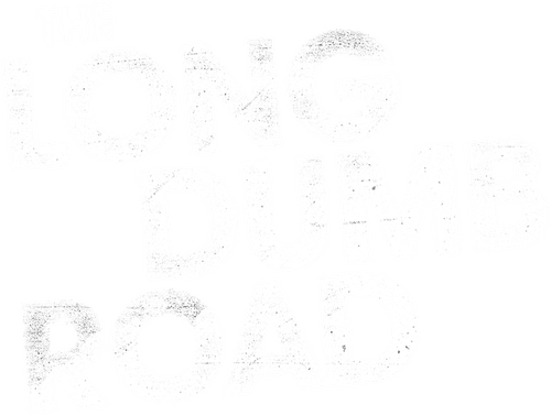 The Long Dumb Road