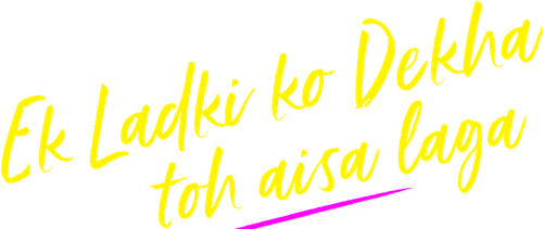 Ek Ladki Ko Dekha Toh Aisa Laga