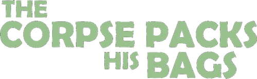 The Corpse Packs His Bags