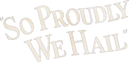 So Proudly We Hail